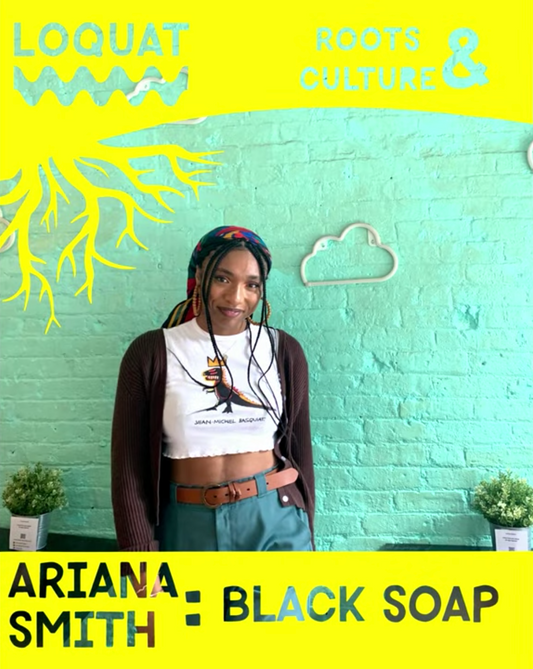 Roots and Culture: Black Soap with Ariana Smith