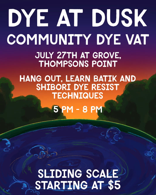 Dye at Dusk - Community Dye Vat